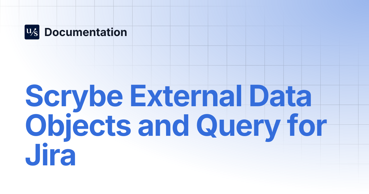 Scrybe External Data Objects and Query for Jira | Documentation